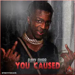 You Caused - Single by Rayy Dubb album reviews, ratings, credits