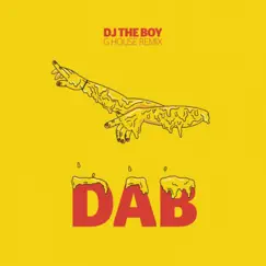 Dab (Dj The Boy G House Remix) Song Lyrics