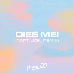 Dies Mei (Part Lion Remix) - Single by HERDD album reviews, ratings, credits