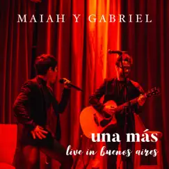 Una Más (Live in Buenos Aires) - Single by Maiah y Gabriel album reviews, ratings, credits