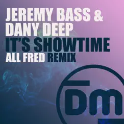 It's Showtime (All Fred Remix) - Single by Jeremy Bass & Dany Deep album reviews, ratings, credits