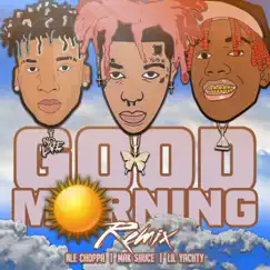 Good Morning (Remix) [feat. Lil Yachty & NLE Choppa] - Single by Mak Sauce album reviews, ratings, credits