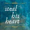 Steal His Heart - Single album lyrics, reviews, download