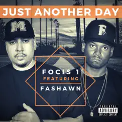 Just Another Day (feat. Fashawn) - Single by Focis 1 album reviews, ratings, credits
