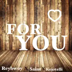 For You (feat. Saint & Kejotelli) - Single by Reybwoy album reviews, ratings, credits