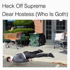 Dear Hostess (Who Is Goth) - EP by Heck Off Supreme album reviews, ratings, credits