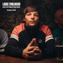 Don't Let It Break Your Heart (Piano Edit) - Single by Louis Tomlinson album reviews, ratings, credits