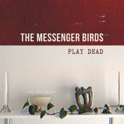 Play Dead (Just for Tonight) - Single by The Messenger Birds album reviews, ratings, credits