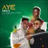 Aye (feat. Sounds & Chinko Ekun) - Single album lyrics, reviews, download