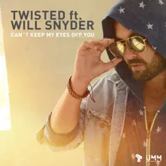 Can't Keep My Eyes Off You (feat. Will Snyder) - Single by Twisted album reviews, ratings, credits