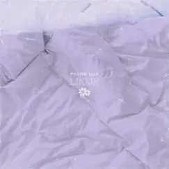 Pillow Talk - Single by LiKun album reviews, ratings, credits