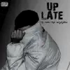 Up Late (feat. . The Essnce) - Single album lyrics, reviews, download