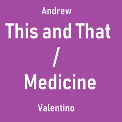 This and That / Medicine - Single by Andrew Valentino album reviews, ratings, credits