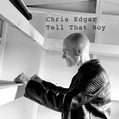 Tell That Boy - Single by Chris Edgar album reviews, ratings, credits