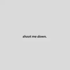 Shoot Me Down Song Lyrics
