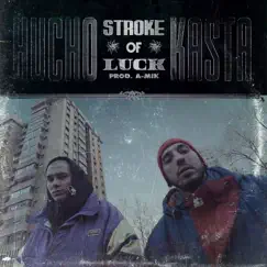 Stroke of Luck (feat. Amik) - Single by Hucho Calderon & Kasta Mad album reviews, ratings, credits