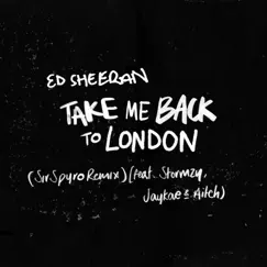 Take Me Back to London (Sir Spyro Remix) [feat. Stormzy, Jaykae & Aitch] - Single by Ed Sheeran album reviews, ratings, credits
