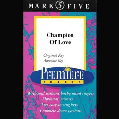 Champion of Love (Perfomance Track Encore Demo) Song Lyrics