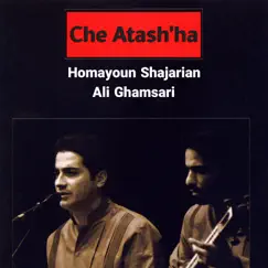 Che Atash'ha by Homayoun Shajarian album reviews, ratings, credits