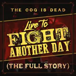 Live to Fight Another Day (The Full Story) - Single by The Cog is Dead album reviews, ratings, credits