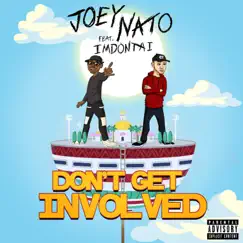Don't Get Involved (feat. ImDontai) - Single by Joey Nato album reviews, ratings, credits