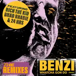 Whatcha Gon Do (feat. Bhad Bhabie, Rich The Kid & 24hrs) [The Remixes] - EP by Benzi album reviews, ratings, credits