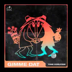 Gimme Dat - Single by Tone Corlyone album reviews, ratings, credits