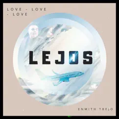 Lejos - Single by Enmith Trejo album reviews, ratings, credits