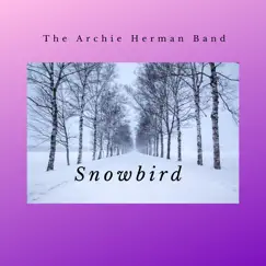 Snowbird (feat. Arsenio Abeyta) - Single by The Archie Herman Band album reviews, ratings, credits