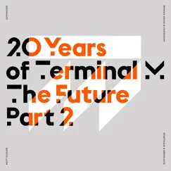 20 Years of Terminal M – The Future, Pt. 2 - EP by Various Artists album reviews, ratings, credits
