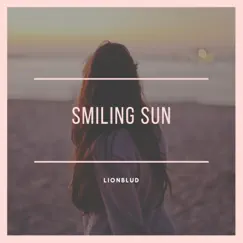 Smiling Sun - Single by LionBlud album reviews, ratings, credits