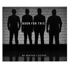 Born for This by My Brother's Keeper album reviews, ratings, credits