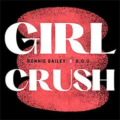 Girl Crush - Single by Bonnie Bailey & B.O.U. album reviews, ratings, credits