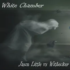 White Chamber (Jason Little vs. Withecker) Song Lyrics