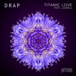 Titanic Love (feat. Laurell) - Single by DRAP album reviews, ratings, credits