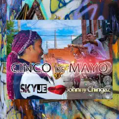 Cinco de Mayo (feat. Johnny Chingaz) - Single by Skyje album reviews, ratings, credits