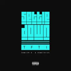 Settle Down - Single by Demetrius, Tfti & Damien B album reviews, ratings, credits