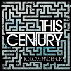 To Love and Back - EP by This Century album reviews, ratings, credits