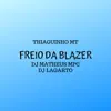 Freio da Blazer (feat. Thiaguinho MT) - Single album lyrics, reviews, download