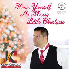 Have Yourself A Merry Little Christmas - Single by Kevin Ceballo album reviews, ratings, credits