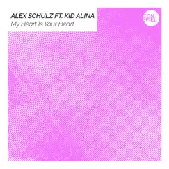 My Heart Is Your Heart (feat. Kid Alina) - Single by Alex Schulz album reviews, ratings, credits