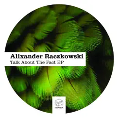 Talk About the Fact EP by Alixander Raczkowski album reviews, ratings, credits