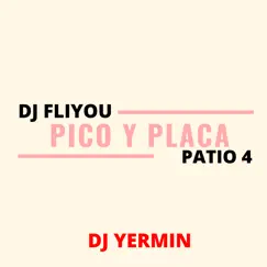 Pico y Placa - Single by Dj Yermin, DJ Fliyou & Patio 4 album reviews, ratings, credits