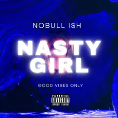 Nasty Girl - Single by NoBull I$h album reviews, ratings, credits