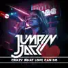 Crazy What Love Can Do - Single album lyrics, reviews, download