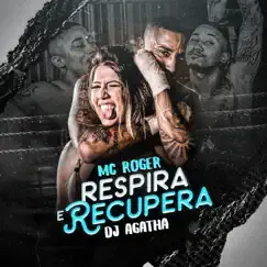 Respira e Recupera - Single by MC Roger & Ágatha album reviews, ratings, credits