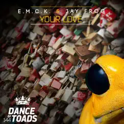 Your Love - EP by E.M.C.K. & Jay Frog album reviews, ratings, credits