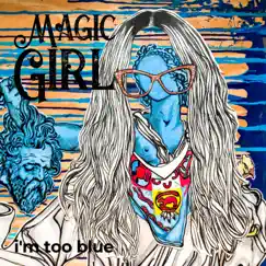 I'm Too Blue by Magic Girl album reviews, ratings, credits