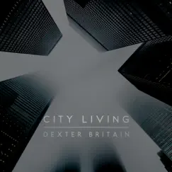 City Living - EP by Dexter Britain album reviews, ratings, credits