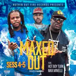 Maxed Out (feat. Hot Boy Turk & Max Minelli) - Single by Sess 4-5 album reviews, ratings, credits